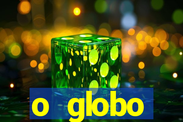 o globo absolutamente tudo sobre
